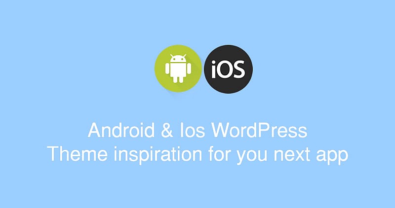  Android & Ios  WordPress Theme inspiration for you next app