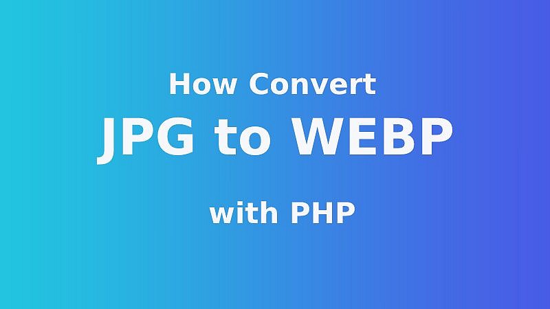  How Convert JPG to WEBP with PHP