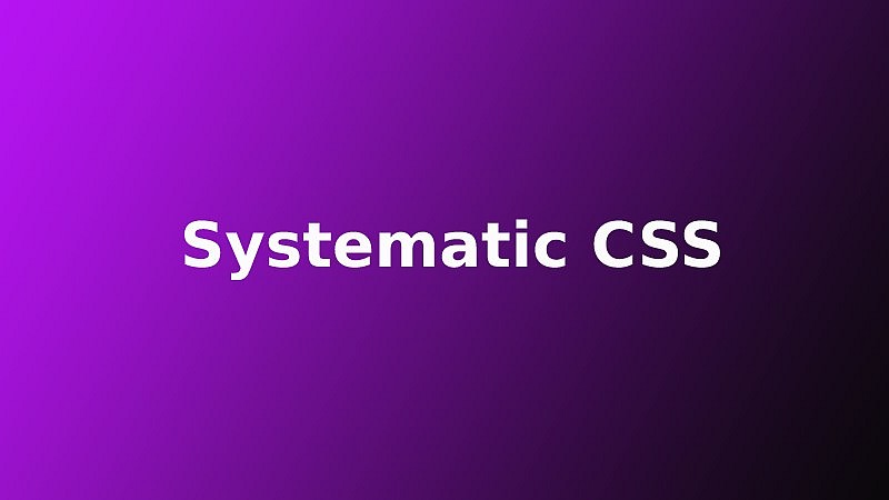  Systematic CSS